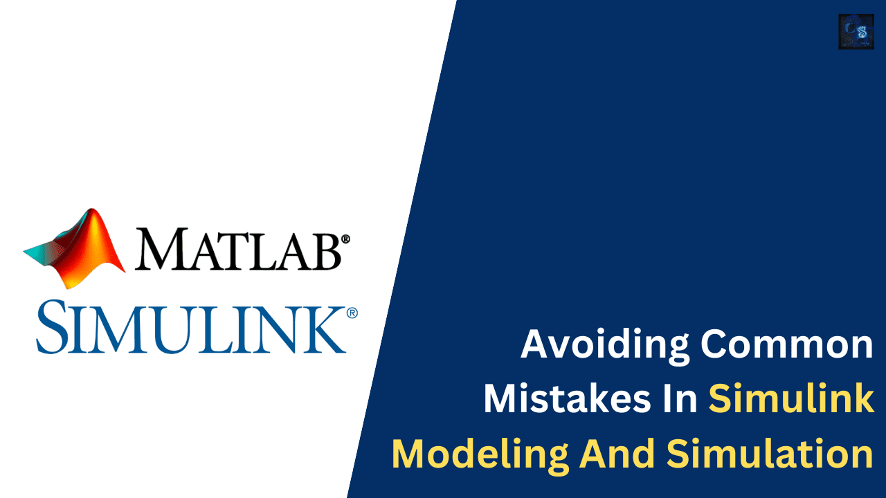 Avoiding Common Mistakes In Simulink Modeling And Simulation