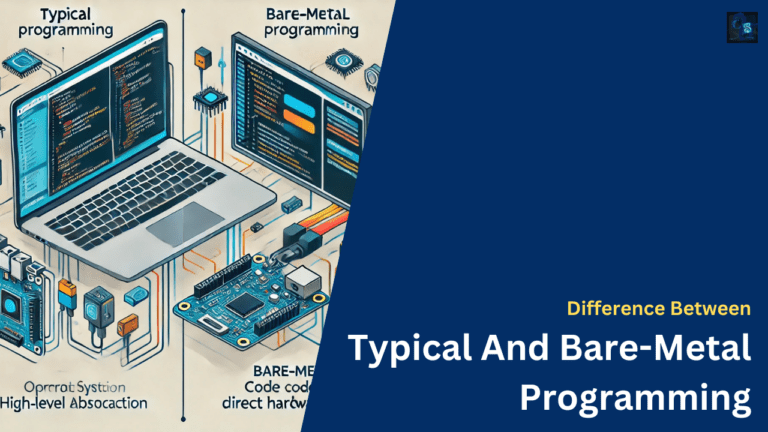 Difference Between Typical And Bare-Metal Programming