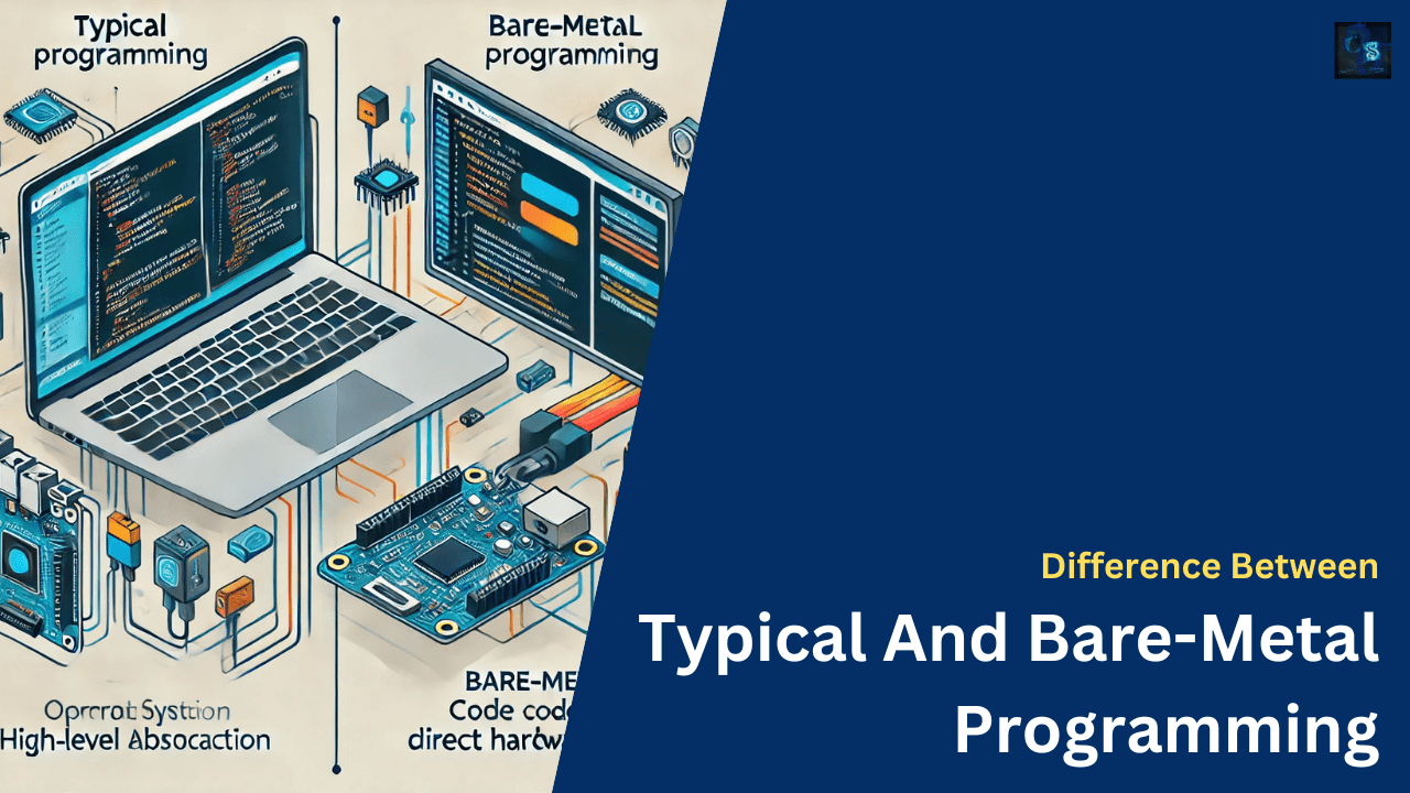 Difference Between Typical And Bare-Metal Programming