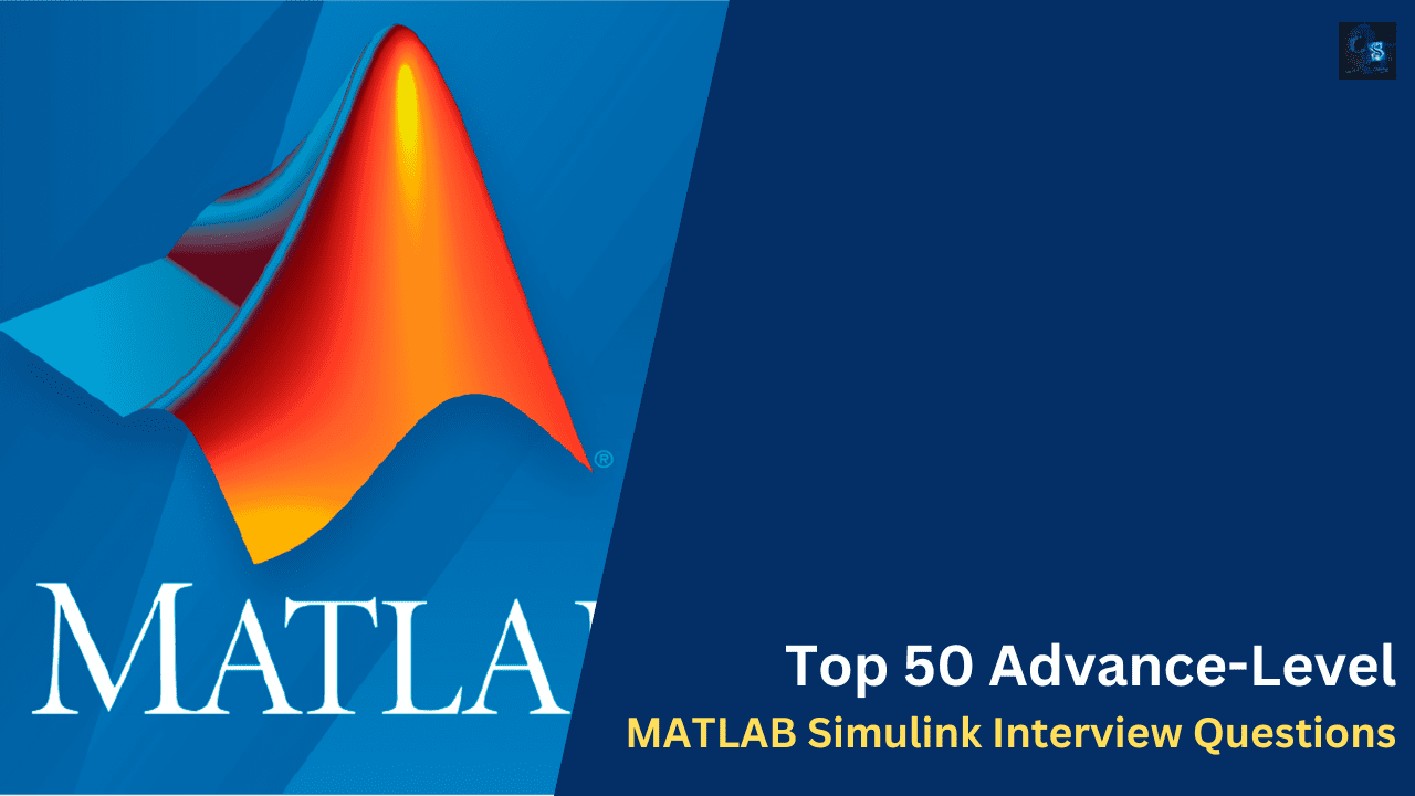 Top 50 Advance-Level MATLAB Simulink Interview Questions