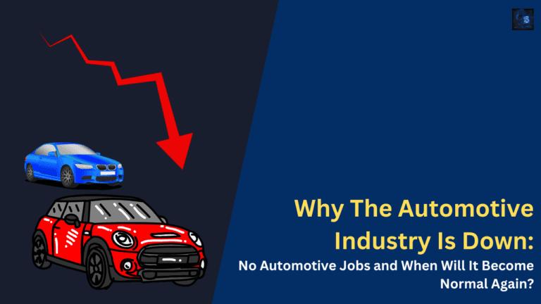 Why The Automotive Industry Is Down No Automotive Jobs and When Will It Become Normal Again